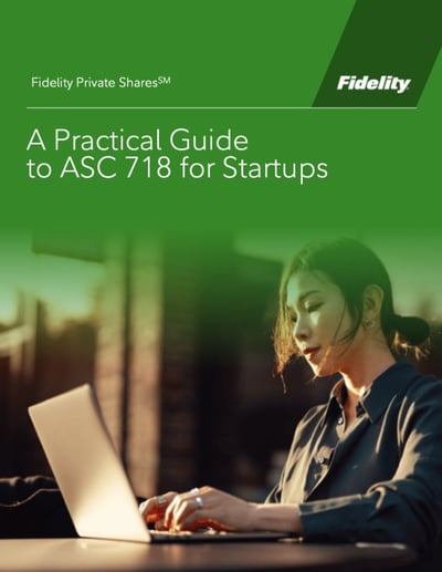 Fidelity Private Shares - A Practical Guide to ASC 718 for Startups